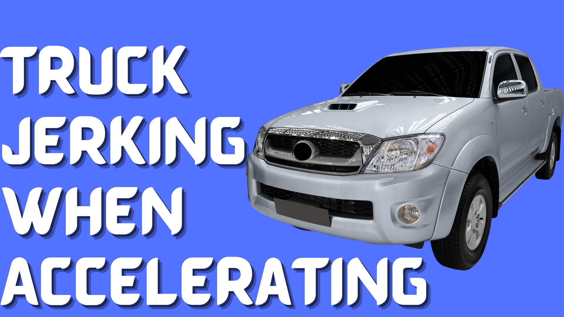 Causes of Truck Jerking When Accelerating