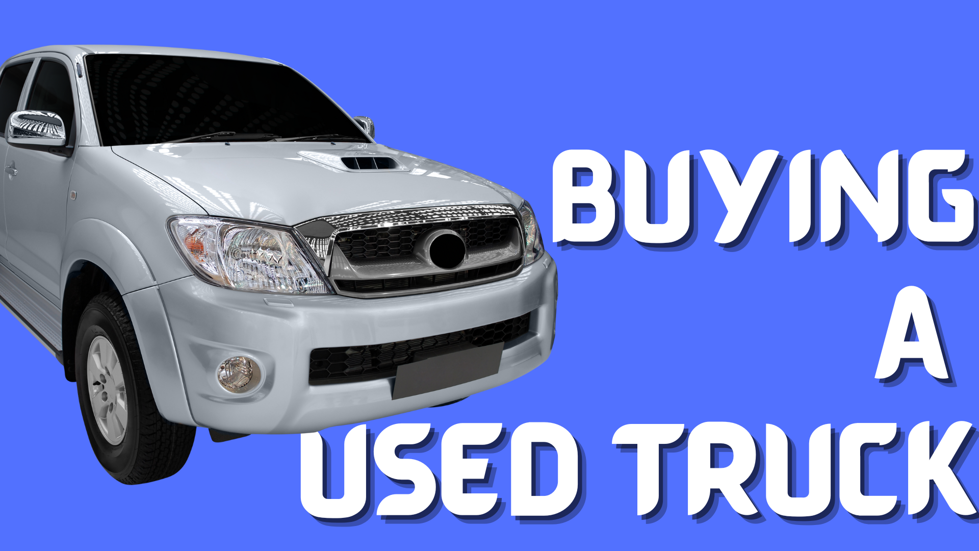 Choosing A Used Truck – Consideration For First-Time Truck Owners