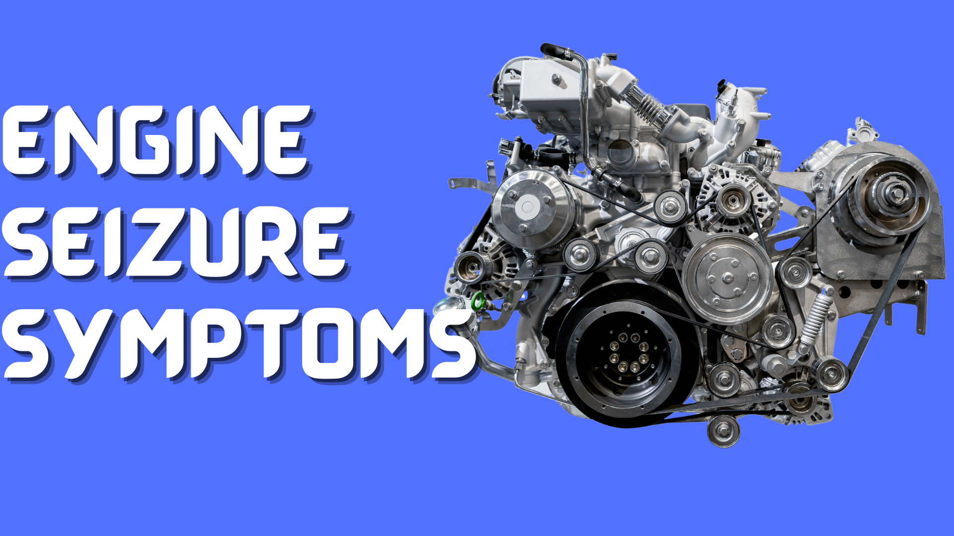 3 Symptoms of a Seized Engine & What To Do