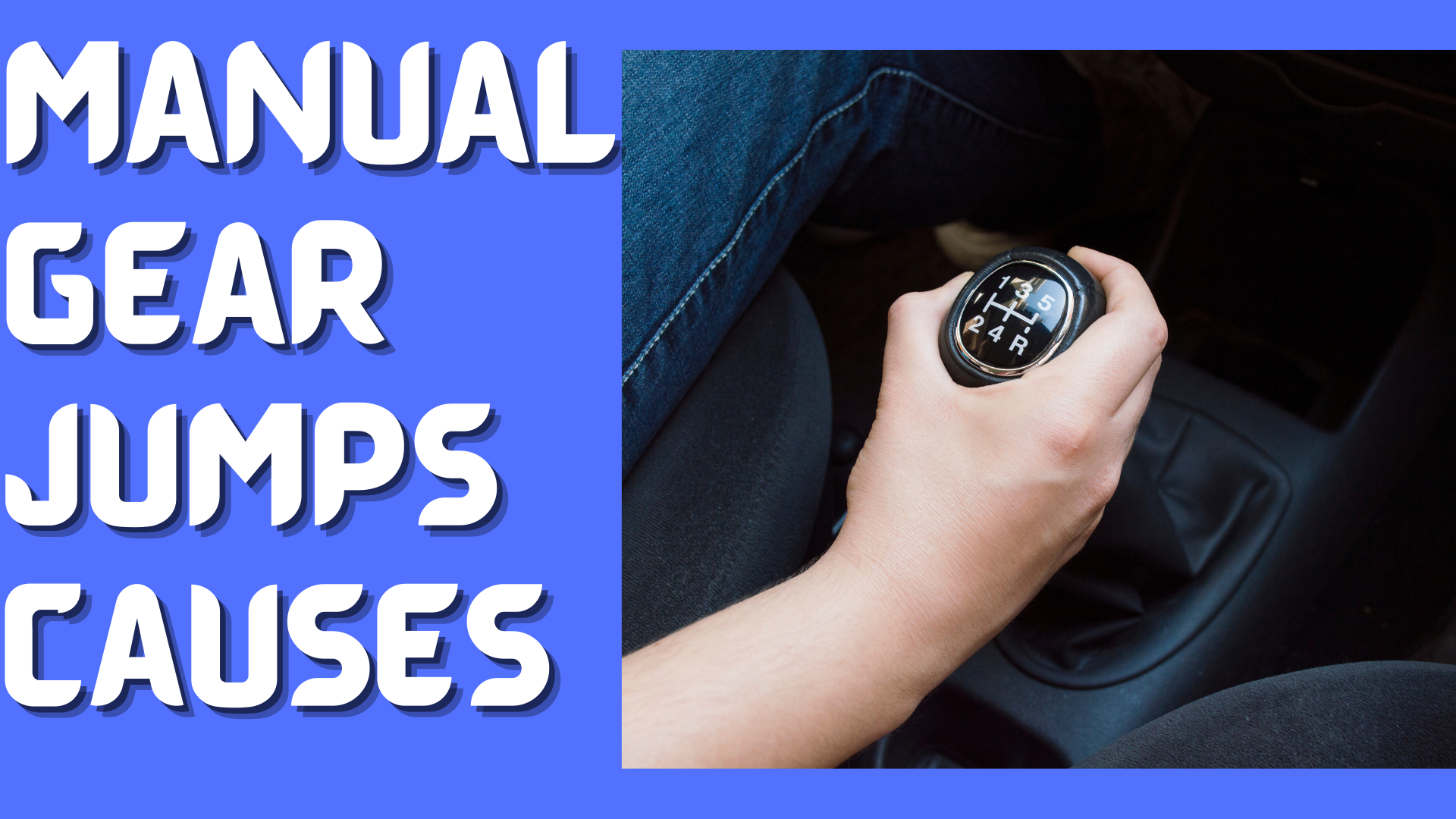 Manual Gear Jumps – Top Causes of Manual Gear Jumps